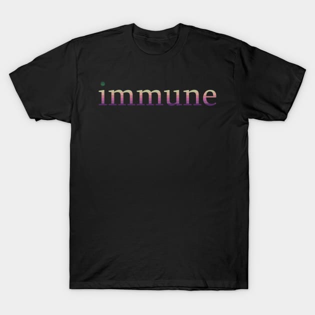 Cured - I am immune T-Shirt by All About Nerds